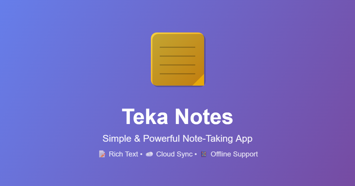 Teka Notes — Simple & Powerful Note-Taking App